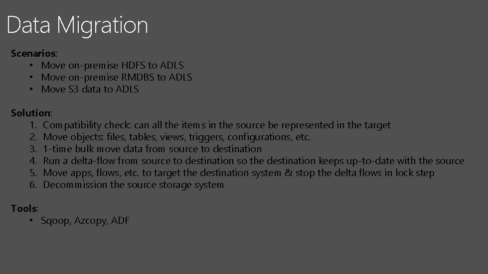 Data Migration Scenarios: • Move on-premise HDFS to ADLS • Move on-premise RMDBS to Data Migration Scenarios: • Move on-premise HDFS to ADLS • Move on-premise RMDBS to