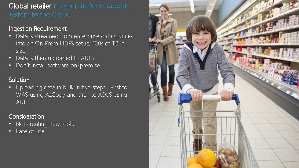 Global retailer moving decision support system to the Cloud Ingestion Requirement • Data is Global retailer moving decision support system to the Cloud Ingestion Requirement • Data is