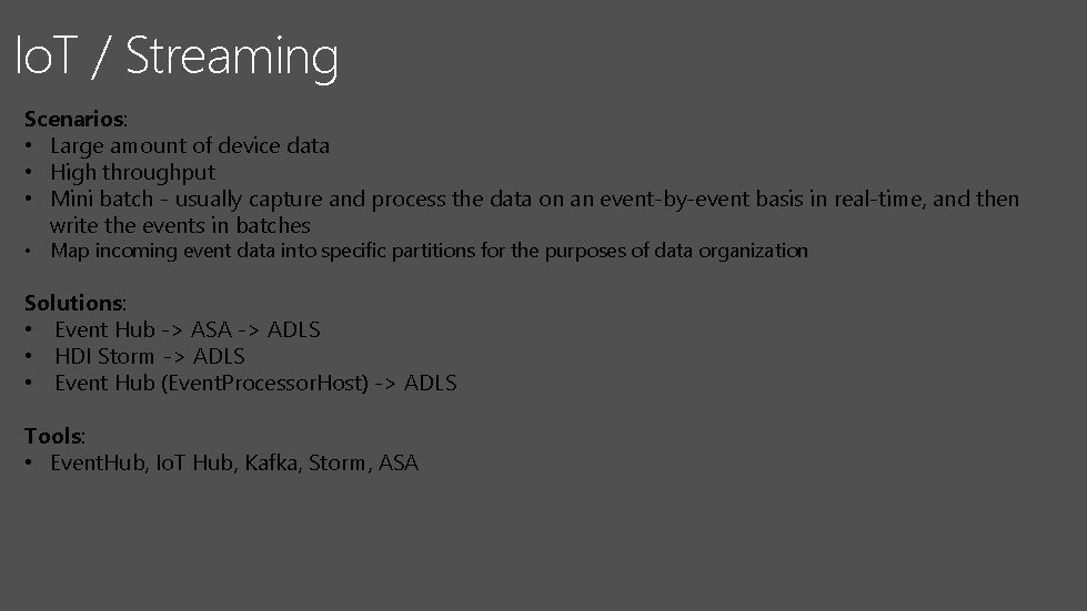 Io. T / Streaming Scenarios: • Large amount of device data • High throughput Io. T / Streaming Scenarios: • Large amount of device data • High throughput