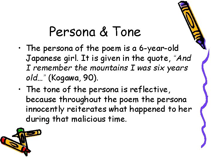 Persona & Tone • The persona of the poem is a 6 -year-old Japanese