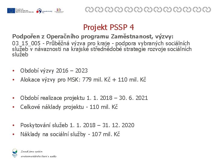 Projekt PSSP 4 Podpořen z Operačního programu Zaměstnanost, výzvy: 03_15_005 - Průběžná výzva pro