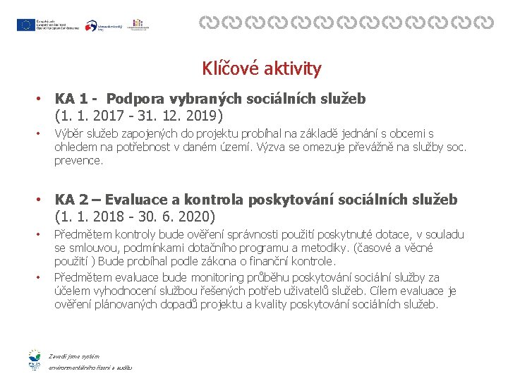 Klíčové aktivity • KA 1 - Podpora vybraných sociálních služeb (1. 1. 2017 -