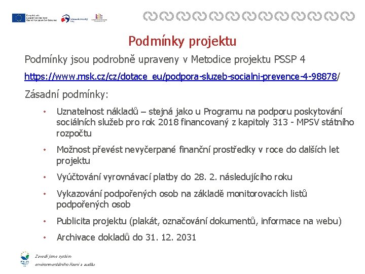 Podmínky projektu Podmínky jsou podrobně upraveny v Metodice projektu PSSP 4 https: //www. msk.