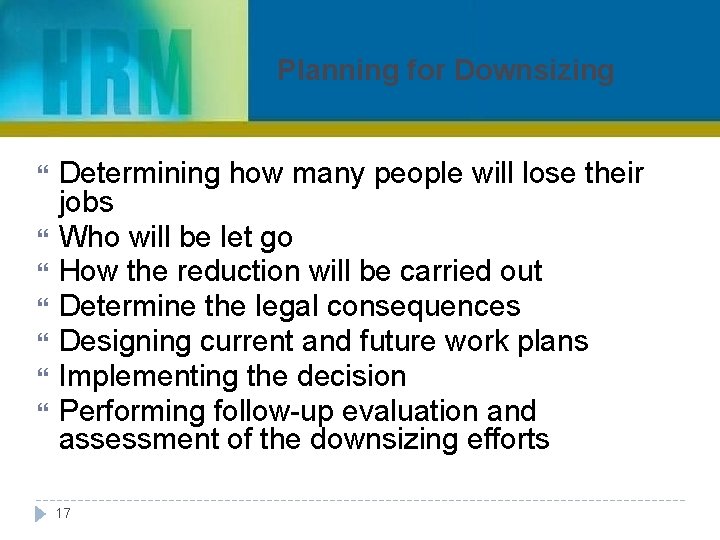 Planning for Downsizing Determining how many people will lose their jobs Who will be