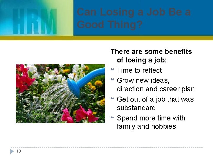 Can Losing a Job Be a Good Thing? There are some benefits of losing