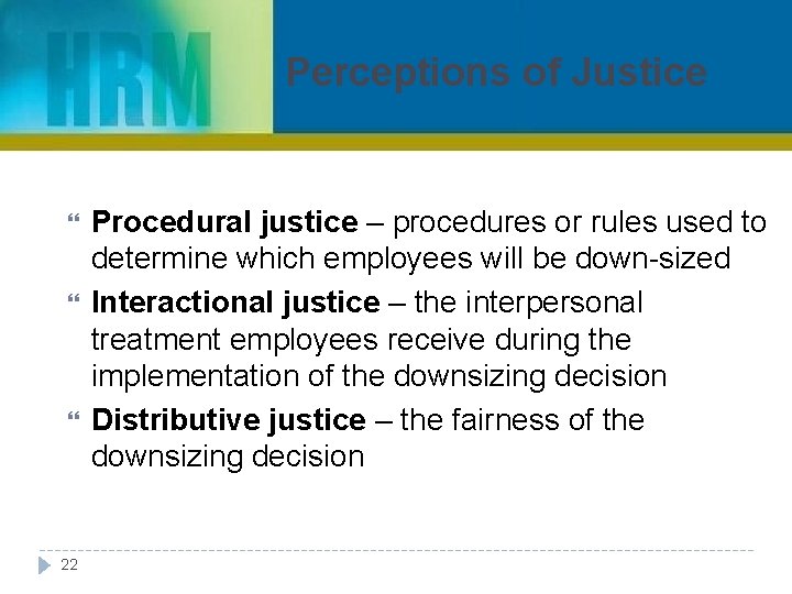 Perceptions of Justice 22 Procedural justice – procedures or rules used to determine which