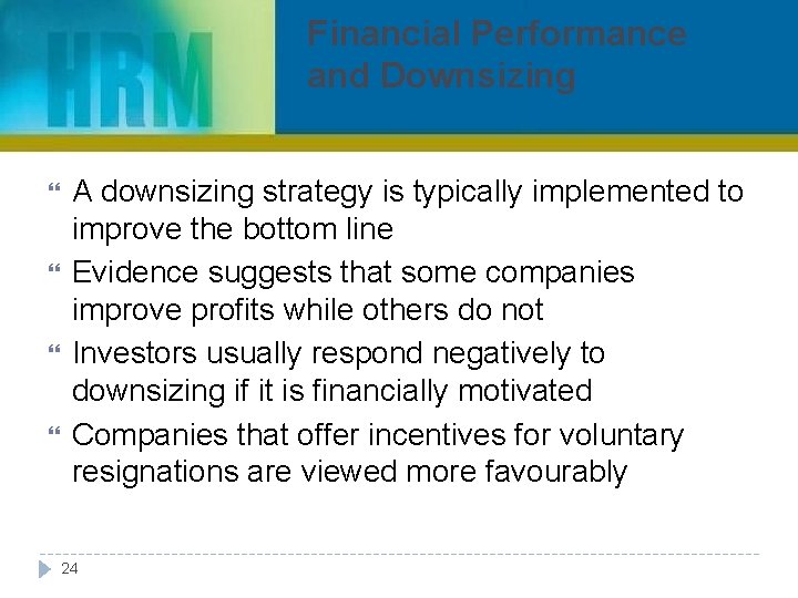 Financial Performance and Downsizing A downsizing strategy is typically implemented to improve the bottom
