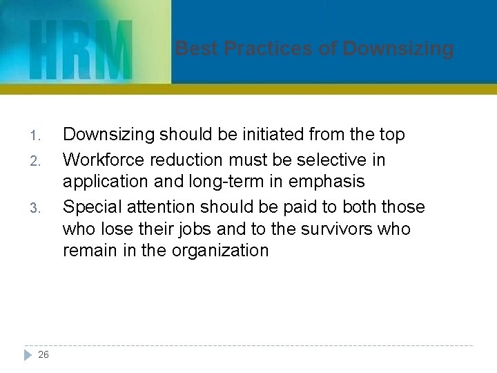 Best Practices of Downsizing 1. 2. 3. 26 Downsizing should be initiated from the