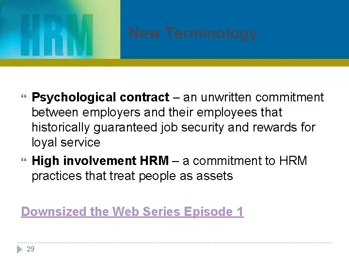 New Terminology Psychological contract – an unwritten commitment between employers and their employees that