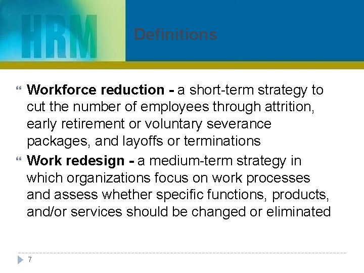 Definitions Workforce reduction - a short-term strategy to cut the number of employees through