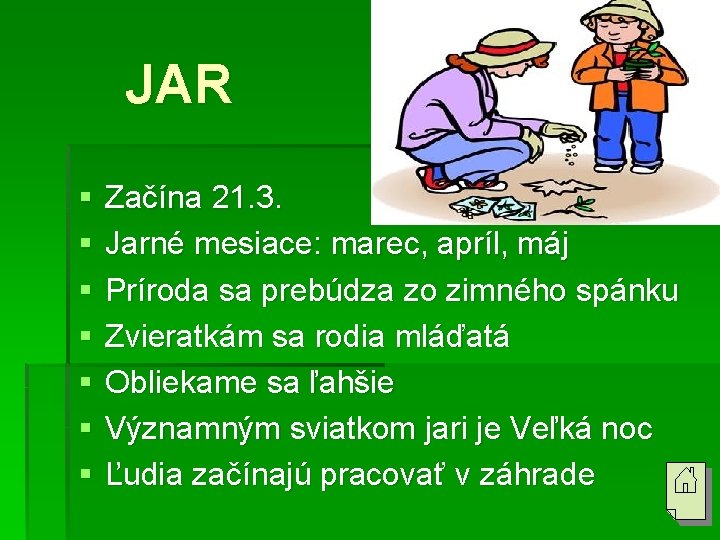 JAR § § § § Začína 21. 3. Jarné mesiace: marec, apríl, máj Príroda