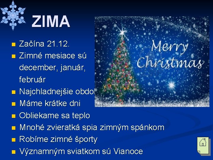 ZIMA n n n n Začína 21. 12. Zimné mesiace sú december, január, február