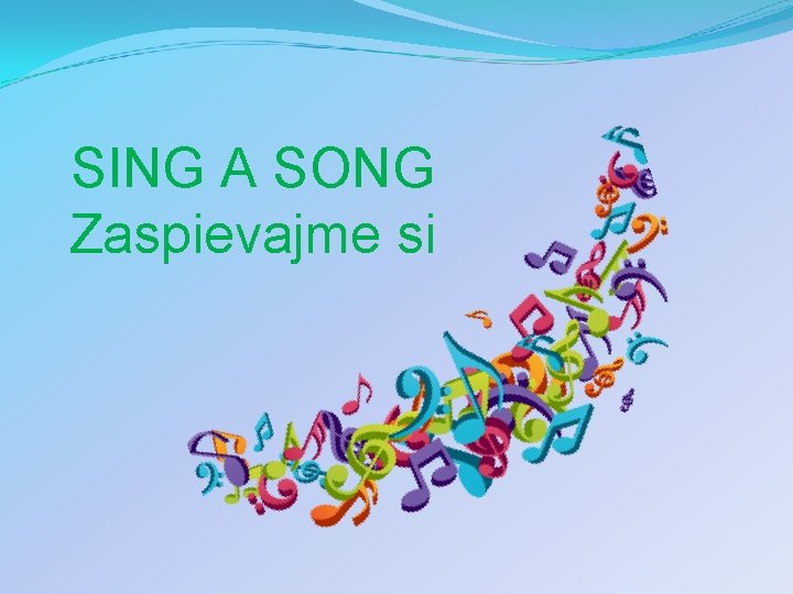 SING A SONG Zaspievajme si 