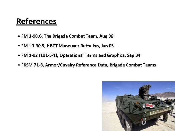 References Brigade Roll-up • FM 3 -90. 6, The Brigade Combat Team, Aug 06 References Brigade Roll-up • FM 3 -90. 6, The Brigade Combat Team, Aug 06