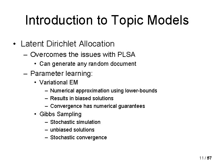 Introduction to Topic Models • Latent Dirichlet Allocation – Overcomes the issues with PLSA
