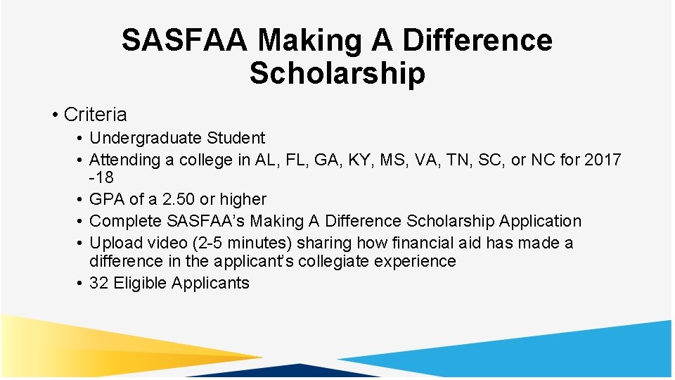 SASFAA Making A Difference Scholarship • Criteria • Undergraduate Student • Attending a college