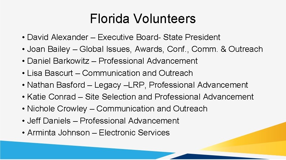 Florida Volunteers • David Alexander – Executive Board- State President • Joan Bailey –