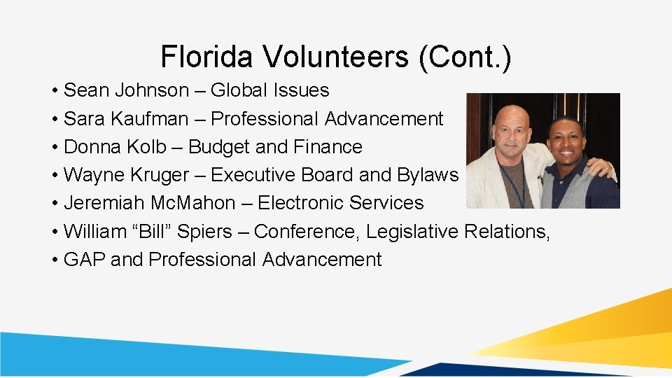 Florida Volunteers (Cont. ) • Sean Johnson – Global Issues • Sara Kaufman –