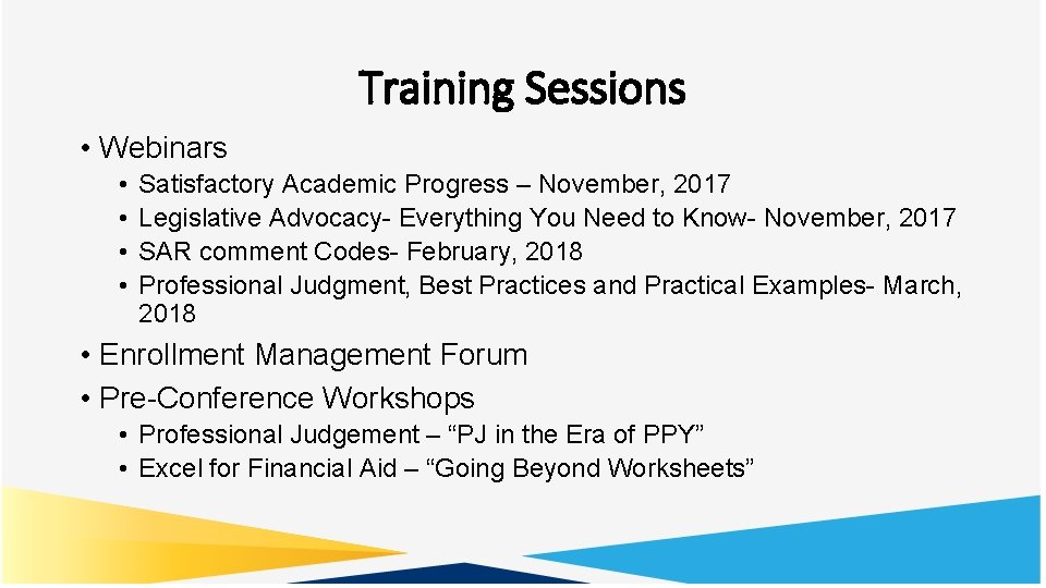 Training Sessions • Webinars • • Satisfactory Academic Progress – November, 2017 Legislative Advocacy-
