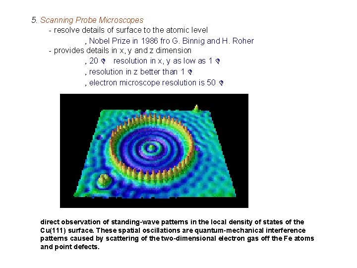 5. Scanning Probe Microscopes - resolve details of surface to the atomic level ‚