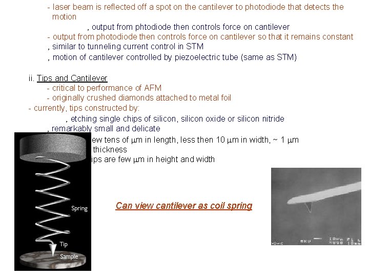 - laser beam is reflected off a spot on the cantilever to photodiode that