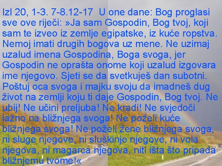 Izl 20, 1 -3. 7 -8. 12 -17 U one dane: Bog proglasi sve