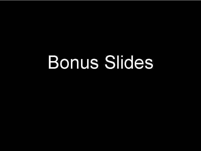 Bonus Slides 