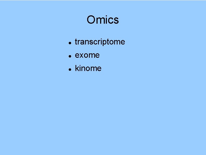 Omics transcriptome exome kinome 