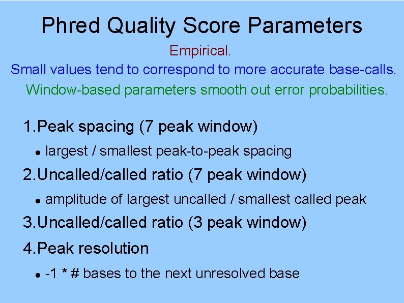 Phred Quality Score Parameters Empirical. Small values tend to correspond to more accurate base-calls.