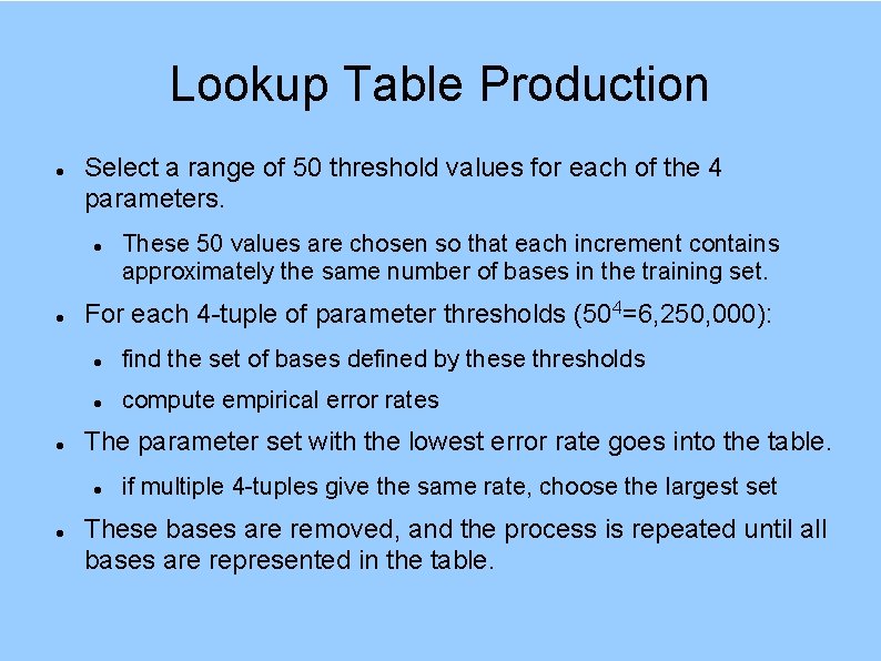 Lookup Table Production Select a range of 50 threshold values for each of the