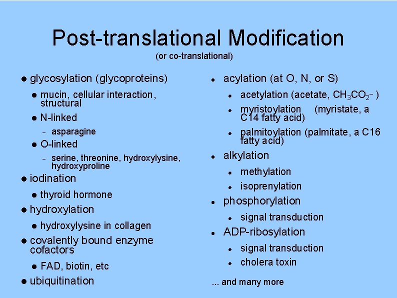 Post-translational Modification (or co-translational) glycosylation (glycoproteins) mucin, cellular interaction, structural N-linked hydroxylysine in collagen