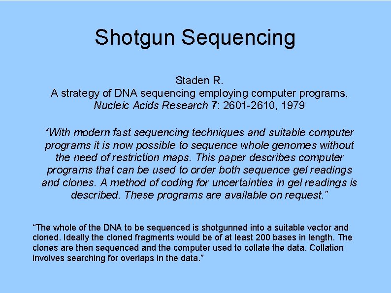 Shotgun Sequencing Staden R. A strategy of DNA sequencing employing computer programs, Nucleic Acids