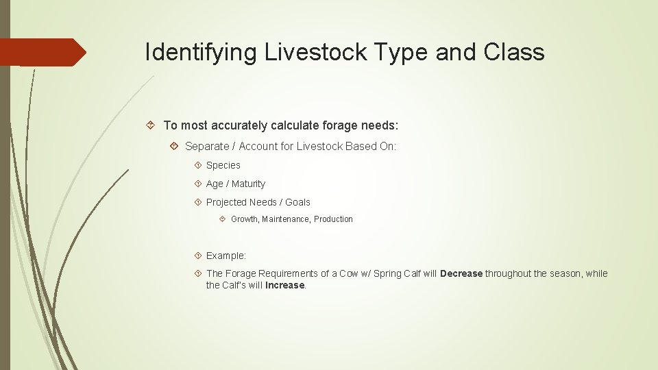 Identifying Livestock Type and Class To most accurately calculate forage needs: Separate / Account