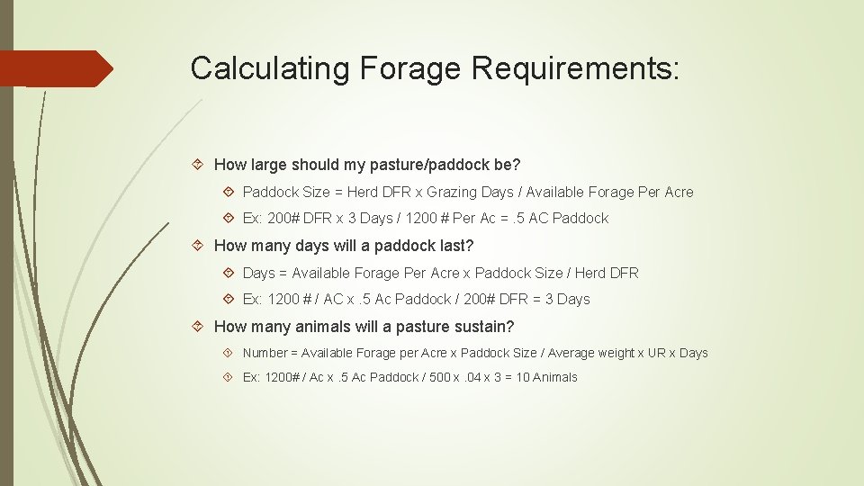Calculating Forage Requirements: How large should my pasture/paddock be? Paddock Size = Herd DFR