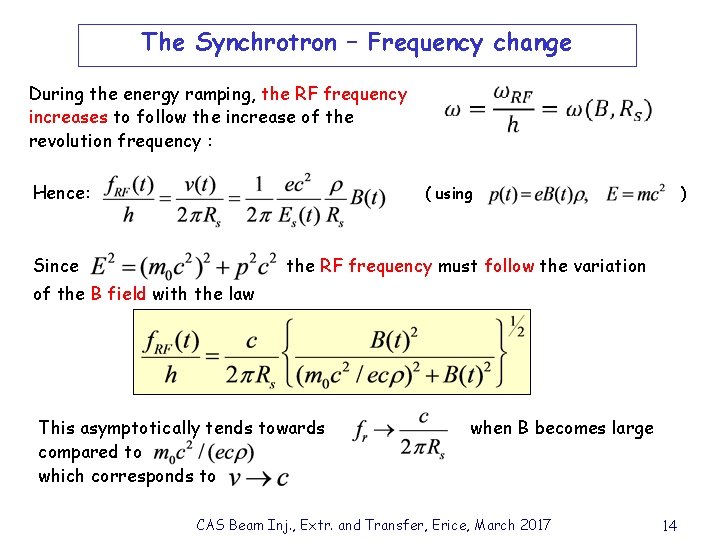 The Synchrotron – Frequency change During the energy ramping, the RF frequency increases to