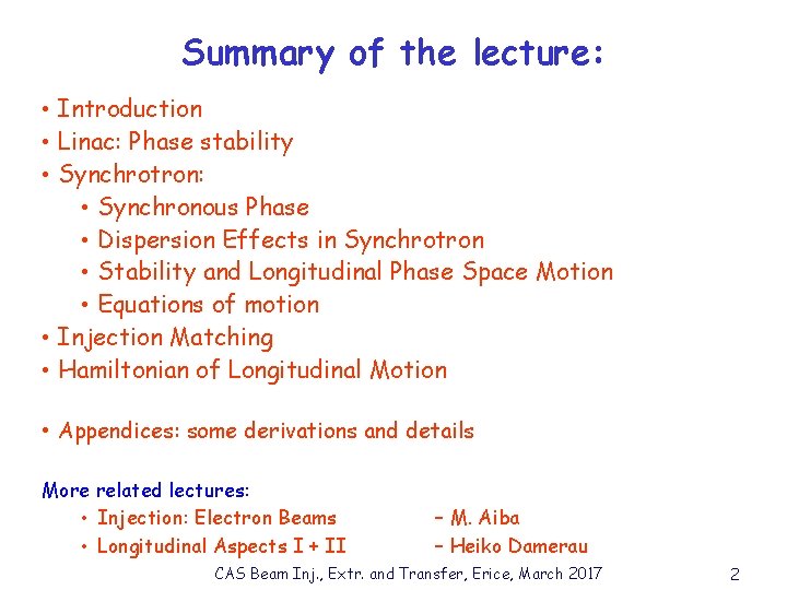 Summary of the lecture: • Introduction • Linac: Phase stability • Synchrotron: • Synchronous