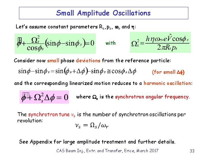Small Amplitude Oscillations Let’s assume constant parameters Rs, ps, s and : with Consider