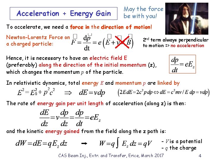Acceleration + Energy Gain May the force be with you! To accelerate, we need