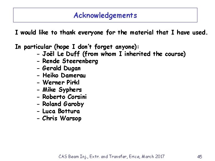 Acknowledgements I would like to thank everyone for the material that I have used.