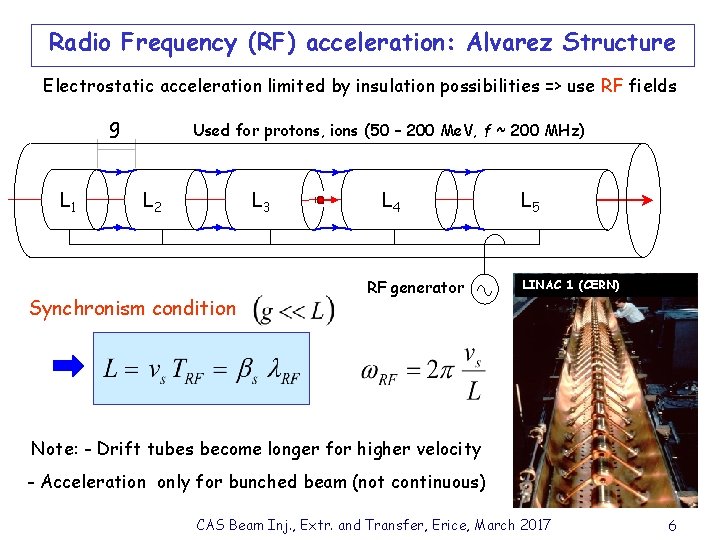 Radio Frequency (RF) acceleration: Alvarez Structure Electrostatic acceleration limited by insulation possibilities => use