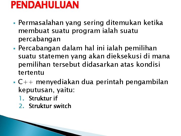 PENDAHULUAN § § § Permasalahan yang sering ditemukan ketika membuat suatu program ialah suatu