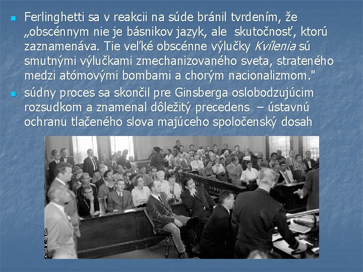 n Ferlinghetti sa v reakcii na súde bránil tvrdením, že „obscénnym nie je básnikov