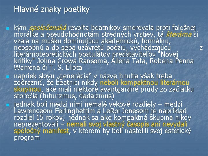 Hlavné znaky poetiky n n n kým spoločenská revolta beatnikov smerovala proti falošnej morálke