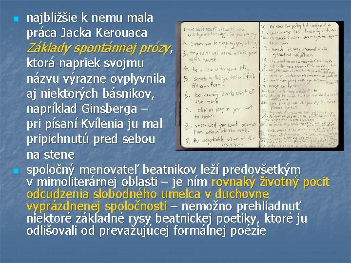 n najbližšie k nemu mala práca Jacka Kerouaca Základy spontánnej prózy, n ktorá napriek