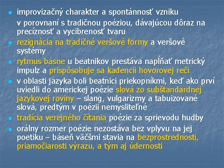 n improvizačný charakter a spontánnosť vzniku v porovnaní s tradičnou poéziou, dávajúcou dôraz na