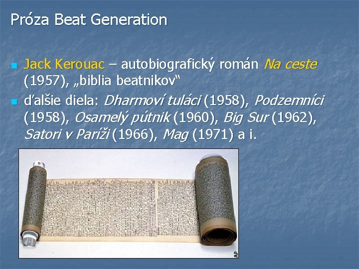 Próza Beat Generation n n Jack Kerouac – autobiografický román Na ceste (1957), „biblia