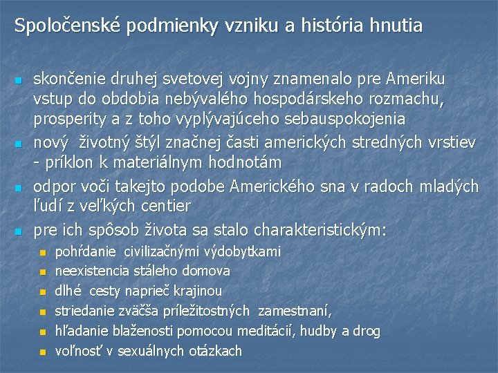 Spoločenské podmienky vzniku a história hnutia n n skončenie druhej svetovej vojny znamenalo pre