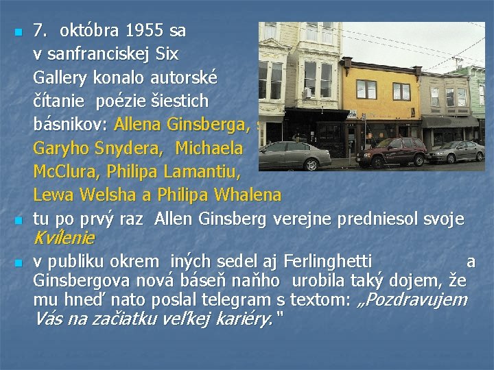 n n n 7. októbra 1955 sa v sanfranciskej Six Gallery konalo autorské čítanie