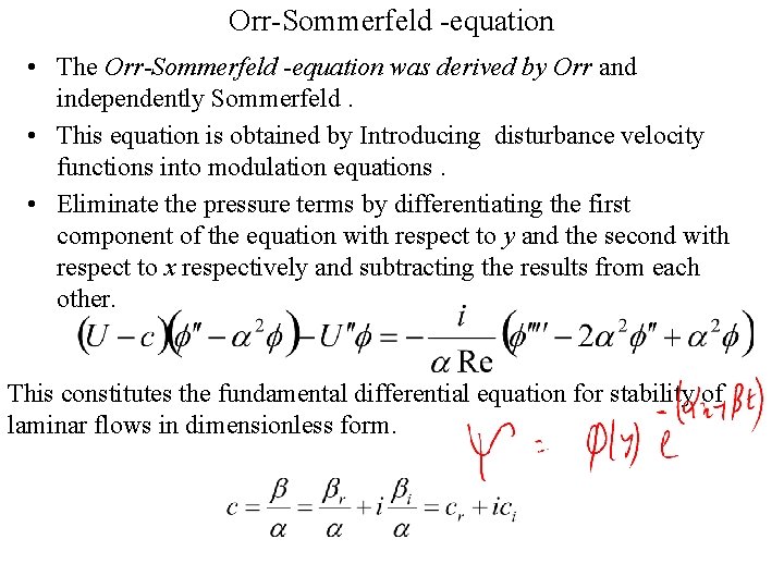 Orr-Sommerfeld -equation • The Orr-Sommerfeld -equation was derived by Orr and independently Sommerfeld. •