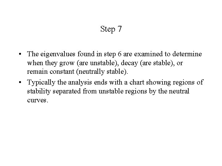 Step 7 • The eigenvalues found in step 6 are examined to determine when